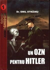 Un OZN pentru Hitler - Dr. Emil Strainu