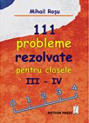 111 probleme rezolvate pentru clasele III-IV - Mihail Rosu