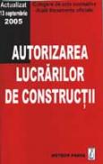 Autorizarea lucrarilor de constructii - Culegere de acte normative