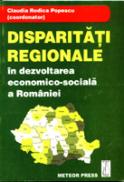 Disparitatii regionale in dezvoltarea 
economico-sociala a Romaniei - Claudia Rodica Popescu