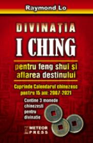 Divinatia I Ching pentru Feng Shui si aflarea destinului - Raymond Lo