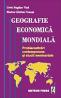 Geografie economica mondiala - problematizari contemporane si studii seminariale - Liviu Bogdan Vlad, Marius Cristian Neacsu