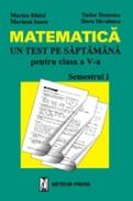 Matematica - un test pe saptamana - clasa a V-a, semestrul I - Marian Badoi, Mariana Iancu, Tudor Deaconu, Doru Savulescu