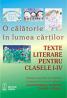 O calatorie in lumea cartilor Texte literare pentru clasele I-IV - Alexandra Dumitru, Daniela Besliu