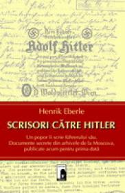 Scrisori catre Hitler -  Henrik Eberle 