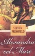 Alexandru cel mare - Steven Pressfield
