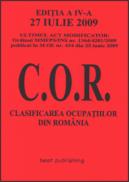 Clasificarea ocupatiilor din Romania - C.O.R. - editia a IV-a - actualizata la 27 iulie 2009 - ***