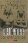 Cleopatra: cand eram zei - Colin Falconer
