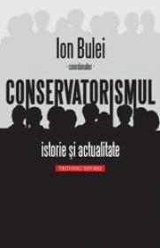 Conservatorismul - istorie si actualitate - Ion Bulei (coordonator)