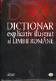 DEXI - Dictionar explicativ ilustrat al Limbii Romane - ***