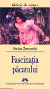 Fascinatia pacatului  - Stefan Zeromski