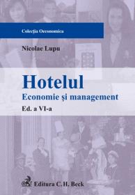 Hotelul. Economie si management. Editia a VI-a - Lupu Nicolae