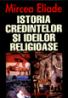 Istoria credintelor si ideilor religioase - Mircea Eliade