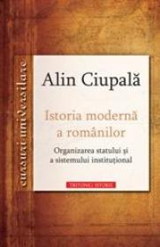 Istoria moderna a romanilor - Alin Ciupala