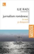 Jurnalism romanesc in exil si diaspora - Ilie Rad (coordonator)