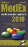 MedEx 2010. Medicamente explicate 2010 - Dr. Marius Negru, Dr. Marius Samoila, Dr. Anghel Laviniu