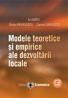 Modele teoretice si empirice ale dezvoltarii locale - Ani Matei , Stoica Anghelescu , Carmen Savulescu