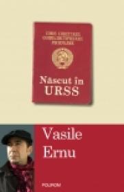 Nascut in URSS. Editie noua - Vasile Ernu