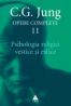 Opere complete. vol. 11, Psihologia religiei vestice si estice - C. G. Jung