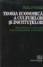 Teoria economica a culturilor si institutiilor - Paul Fudulu