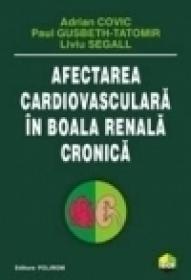 Afectarea cardiovasculara in boala renala cronica - Adrian Covic, Paul Gusbeth-Tatomir, Liviu Segall