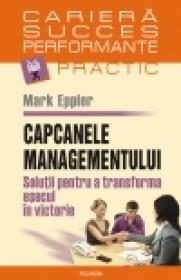 Capcanele managementului - Mark Eppler