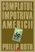 Complotul impotriva Americii - Philip Roth