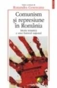 Comunism si represiune in Romania. Istoria tematica a unui fratricid national - Ruxandra Cesereanu