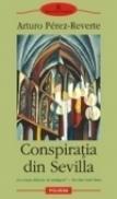 Conspiratia din Sevilla - Arturo Perez-Reverte