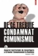De ce trebuie condamnat comunismul . Volumul I/2006 - Institutul de Investigare a Crimelor Comunismului