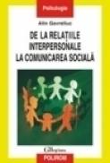 De la relatiile interpersonale la comunicarea sociala. Psihologia sociala si stadiile progresive ale articularii sinelui - Alin Gavreliuc