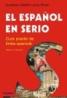 El espanol en serio. Curs practic de limba spaniola (Editia a II-a, revazuta) - Gustavo-Adolfo Loria-Rivel