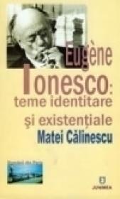 Eugene Ionesco: teme identitare si existentiale - Matei Calinescu