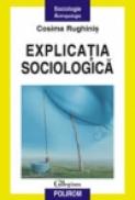 Explicatia sociologica - Cosima Rughinis