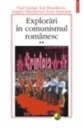 Explorari in comunismul romanesc. Volumul al II-lea - Ion Manolescu, Paul Cernat, Angelo Mitchievici, Ioan Stanomir