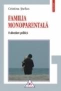 Familia monoparentala. O abordare politica (editia a II-a revazuta) - Cristina Stefan