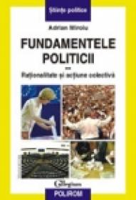 Fundamentele politicii. Vol. al II-lea. Rationalitate si actiune colectiva - Adrian Miroiu