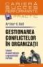 Gestionarea conflictelor in organizatii. Tehnici de neutralizare a agresivitatii verbale - Arthur H. Bell