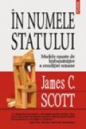 In numele statului. Modele esuate de imbunatatire a conditiei umane - James C. Scott