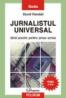 Jurnalistul universal. Ghid practic pentru presa scrisa Editia a II-a, revazuta si adaugita - David Randall