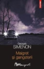 Maigret si gangsterii - Georges Simenon
