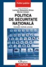 Politica de securitate nationala. Concepte, institutii, procese - Luciana Alexandra Ghica, Marian Zulean