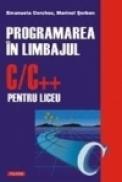 Programarea in limbajul C/C++ pentru liceu - Emanuela Cerchez, Marinel Serban