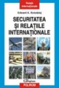 Securitatea si relatiile internationale - Edward A. Kolodziej