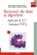 Structuri de date si algoritmi. Aplicatii in C++ folosind STL - Valeriu Iorga, Cristian Opincaru, Corina Stratan, Alexandru Chirita