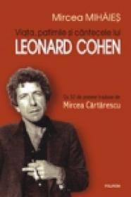 Viata, patimile si cintecele lui Leonard Cohen - Mircea Mihaies