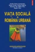 Viata sociala in Romania urbana - Dumitru Sandu, Mircea Comsa, Cosima Rughinis, Alexandru Toth, Malina Voicu