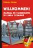 Willkommen! Manual de conversatie in limba germana - Octavian Nicolae