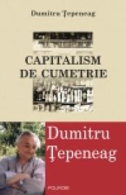 Capitalism de cumetrie - Dumitru Tepeneag