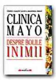 Clinica Mayo: Despre Bolile Inimii - GERSH Bernard J., Trad. DUTU Ioan Serban